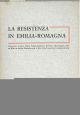 La resistenza in Emilia-Romagna. Numero unico della deputazione Emilia-Romagna per la storia della resistenza e del movimento di liberazione 