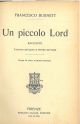  Un piccolo Lord. racconto. Traduzione dall'inglese di P. Battaini, disegni di A. Micheli 