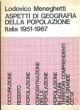 Aspetti di geografia della popolazione. Italia 1951-1967 