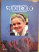 Sudtirolo. Ritratto del paese e della sua gente