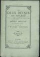  Deux Reines de France. Drame avec choeurs, en quatre actes en vers. Deuxième édition. Libretto 