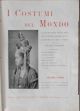 I Costumi del Mondo. Illustrazione popolare delle usanze, dei riti, delle cerimonie di tutti i paesi 