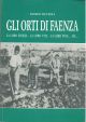  Gli orti di Faenza. La loro storia - la loro vita - la loro fine... Ma... 