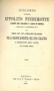 Discorso intorno Ippolito Pindemonte allievo del Collegio S. Carlo in Modena recitato l' 8 novembre 1877... per la solenne riapertura dell'anno scolastico e premiazione degli alunni nel collegio stesso 