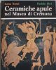  Ceramiche apule nel Museo di Cremona 