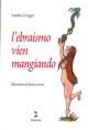 L' ebraismo vien mangiando. Illustrazioni di Monica Incisa 