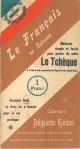 Le français en Bohème. Méthode simple et facile pour parler de suite le Tchèque à l'aide d'une prononciation figurée très ingénieuse. Contient tout ce dont on a besoin pour la vie pratique 