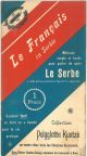 Le français en Serbie. Méthode simple et facile pour parler de suite le Serbe à l'aide d'une prononciation figurée très ingénieuse. Contient tout ce dont on a besoin pour la vie pratique 