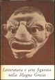 Letteratura e arte figurata nella Magna Grecia. Taranto, Museo Nazionale - ottobre 1966.