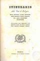  Itinerario della città di Bologna colla distinta d'ogni contrada dove comincia e dove termina ed a qual quartiere appartiene. Coll'aggiunta delle parrocchie e sue rispettive strade non che la tabella delle decennali processioni generali 