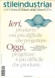  Stileindustria. Anno I, n. 1, trimestrale, febbraio 1995. Ieri, produrre era più difficile che progettare. Oggi, progettare è più difficile che produrre 