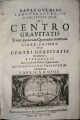 De centro gravitatis trium specierum quantitatis continuae. Appendicis loco, accesserunt tabulae numerorum quadratorum & cubicorum. Earundemque fabrica & usus