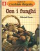  Con i funghi. I quaderni del Cucchiaio d'argento 