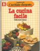La cucina facile. I quaderni del Cucchiaio d'argento 