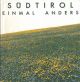  Sudtirol. Einmal Anders 