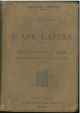 L' ape latina. Dizionarietto di 2588 frasi, sentenze, proverbi, motti, divise, locuzioni latine, ecc, vive nell'uso moderno, spiegate e annotate 
