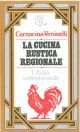 La cucina rustica regionale. 1. Italia settentrionale 