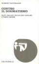  Contro il dogmatismo. Scritti, interventi, discorsi dello scienziato e filosofo marxista 