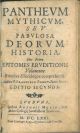  Pantheum mythicum, seu fabulosa deorum historia, hoc primo epitomes eruditionis volumine breviter dilucidéque comprehensa. Auctore p. Francisco Pomey, Societ. Iesu. Editio secunda 