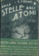  Dalle stelle agli atomi. Terza edizione italiana accresciuta ed aggiornata a cura di R. Contu. Prefazione di G. Giorgi 