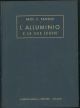 L' Alluminio e le sue leghe. Trattato generale di metallurgia, metallografia e tecnologia. Volume secondo, Tomo I: tecnologia metallurgica.