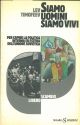  Siamo uomini siamo vivi. Per capire la politica interna ed estera dell'Unione Sovietica. A voi tutti: l'ultima speranza di sopravvivere 