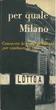  Documenti di Casabella. Per quale Milano. Conoscere la storia di Milano per cambiare la città. Ctalogo della mostra a cura di Paolo Farina e Alberto Grimoldi, fotografia a cura di Lorenzo Berni, studenti della Facoltà di Architettura del Politecnico di M