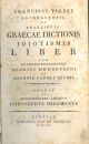  Francisci Vigeri Rotomagensis De praecipuis graecae dictionis idiotismis liber cum animadversionibus Henrici Hoogeveeni et Ioannis Caroli Zeunii. Edidit et annotationes addidit Godofredus Hermannus 