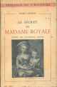  secret de Madame Royale d'apres des documents inedits 