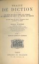  Traité de diction a l'usage des écoles, des gens du monde, des étrangers des professeurs, des avocats, des orateurs, des comédiens et en geéneral de tous ceux qui disent, déclament, lisent ou parlent en public... Tome I. Diction claire et correcte. Tome 