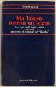 Ma Trieste merita un sogno. Tre anni, 1987, 1988 e 1989, rivissuti attraverso gli editoriali del 