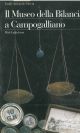 Il museo della Bilangia a Campogalliano. With English Text 