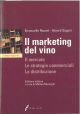 Il marketing del vino. Il mercato, le strategie commerciali, la distribuzione. Edizione italiana a cura di M. Marenghi 