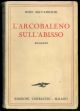 L'arcobaleno sull'abisso. Romanzo.