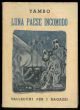 Luna paese incomodo. Resoconto di un viaggio di tre scienziati dalla terra al nostro satellite.
