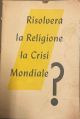 Risolverà la Religione la Crisi Mondiale?
