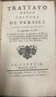 Trattato della coltura de' persici e degli alberi da frutto. Si aggiunge in fine  Il metodo di fare le Semenze de' Fiori, ed in particolare quelle de' Garofali con la maniera d'avere per mezzo di seme, dei Fiori doppj  e di rara bellezza.