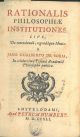  Rationalis Philosophiae institutiones sive, de emendanda, regendaque Mente. A Jano Gualberto de Soria. In Celeberrima Pisana Academia Philosopho publico 