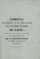 Corona di ossequj, e di preghiere al sacro cuore di Gesù. Si recita il primo venerdì di ogni mese nella Chiesa parrocchiale di S. Bartolomeo di Porta Ravegnana in Bologna 