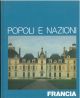 Francia. Popoli e nazioni. A cura dei redattori delle Edizioni di Time-Life 