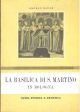 La Basilica di S. Martino in Bologna. Guida storica e artistica 