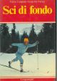 Sci di fondo. Con la collaborazione della Scuola Alpina della Guardia di Finanza di Predazzo Presentazione di F. Nones Prefazione di F. Valentino 