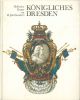 Konigliches Dresden. Hofische Kunst im 18. Jahrhundert 