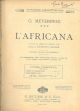 L' africana. Opera in cinque atti per canto e pianoforte (N. 109804) Traduzione italiana di M. Marcello 