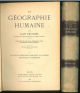 La Géographie Humaine, Troisième Edition. Les faits essentiels groupés et classés principes et exemples; Monographies, Liaisons avec les disciplines voisines 