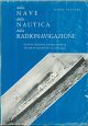  Della nave, della nautica, della radionavigazione per gli studenti nautici. Quarta edizione completamente riveduta, rinnovata e ampliata 
