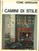 Come arredare. Camini di stile 