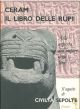 Il libro delle rupi. Alla scoperta dell'impero degli Ittiti. Prefazione di G. Pugliese Carratelli 