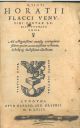  Quinti Horatii Flacci... poemata omnia, ad castigatissimi cuiusq(ue) exemplaris fidem quam accuratissime restituta, scholijsq(ue) doctissimis illustrata 