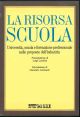 La risorsa scuola. Università, scuola e formazione professionale nelle proposte dell'industria Introduzione di Giancarlo Lombardi presentazione di Luigi Luchini 